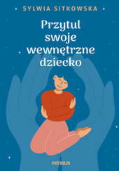 Okładka książki, Przytul swoje wewnętrzne dziecko